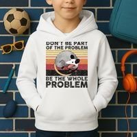 Possum Don't Be Part Of The Problem Be The Whole Problem Kids Hoodie thumb 2