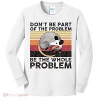 Possum Don't Be Part Of The Problem Be The Whole Problem Kids Long Sleeve Shirt thumb 0