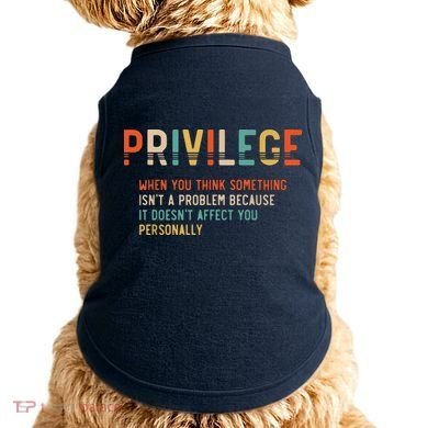 Privilege Definition Civil Rights Equality Doggie Tank
