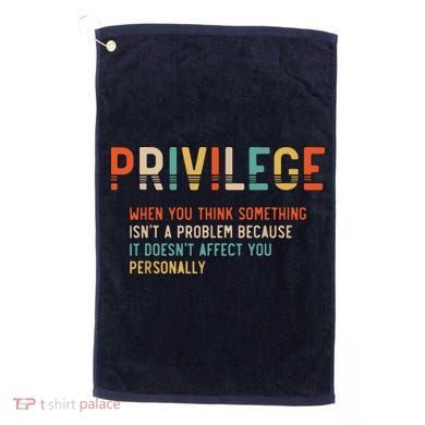 Privilege Definition Civil Rights Equality Golf Towel