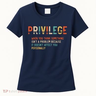 Privilege Definition Civil Rights Equality Women's T-Shirt