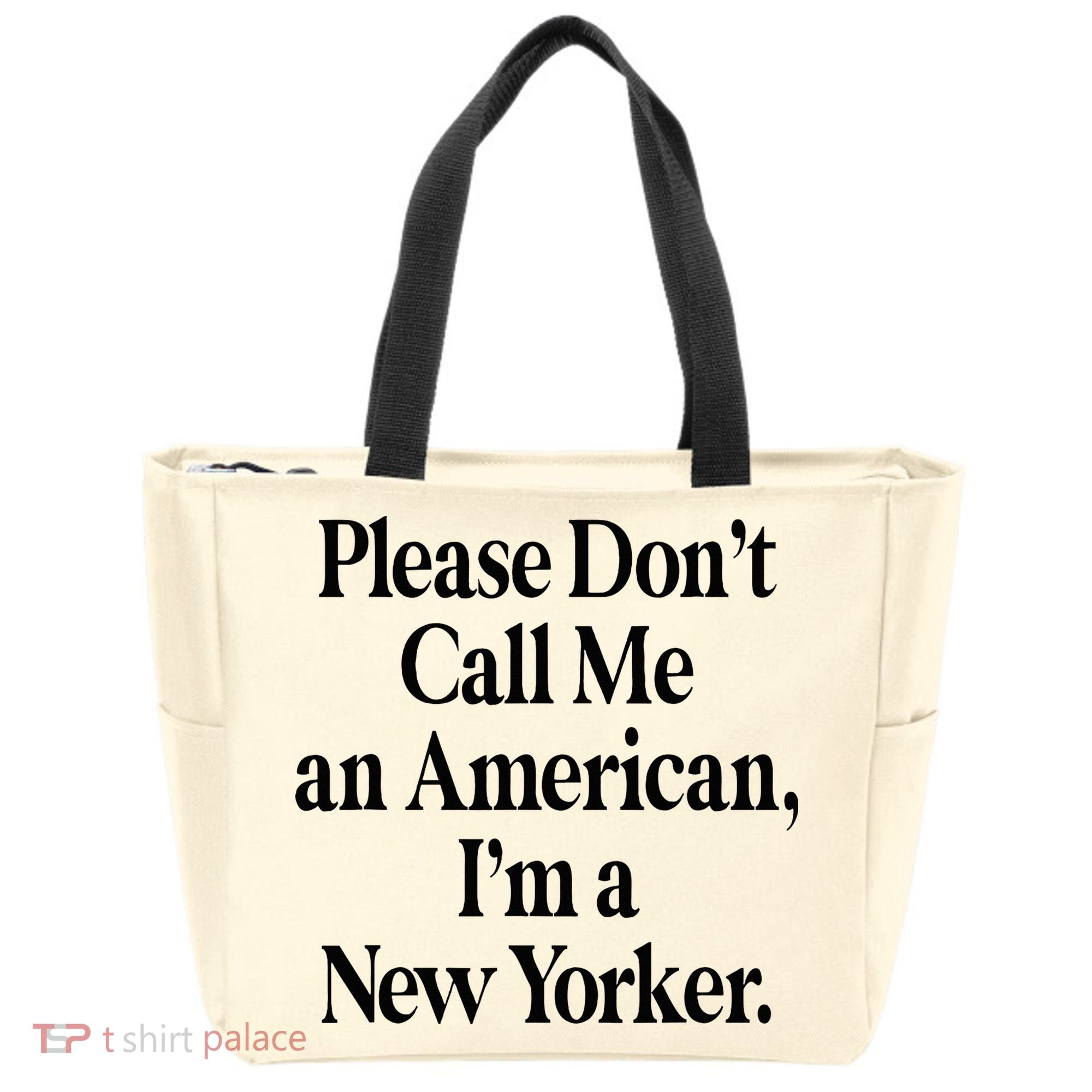 Please DonT Call Me An American IM A New Yorker Tote Bag