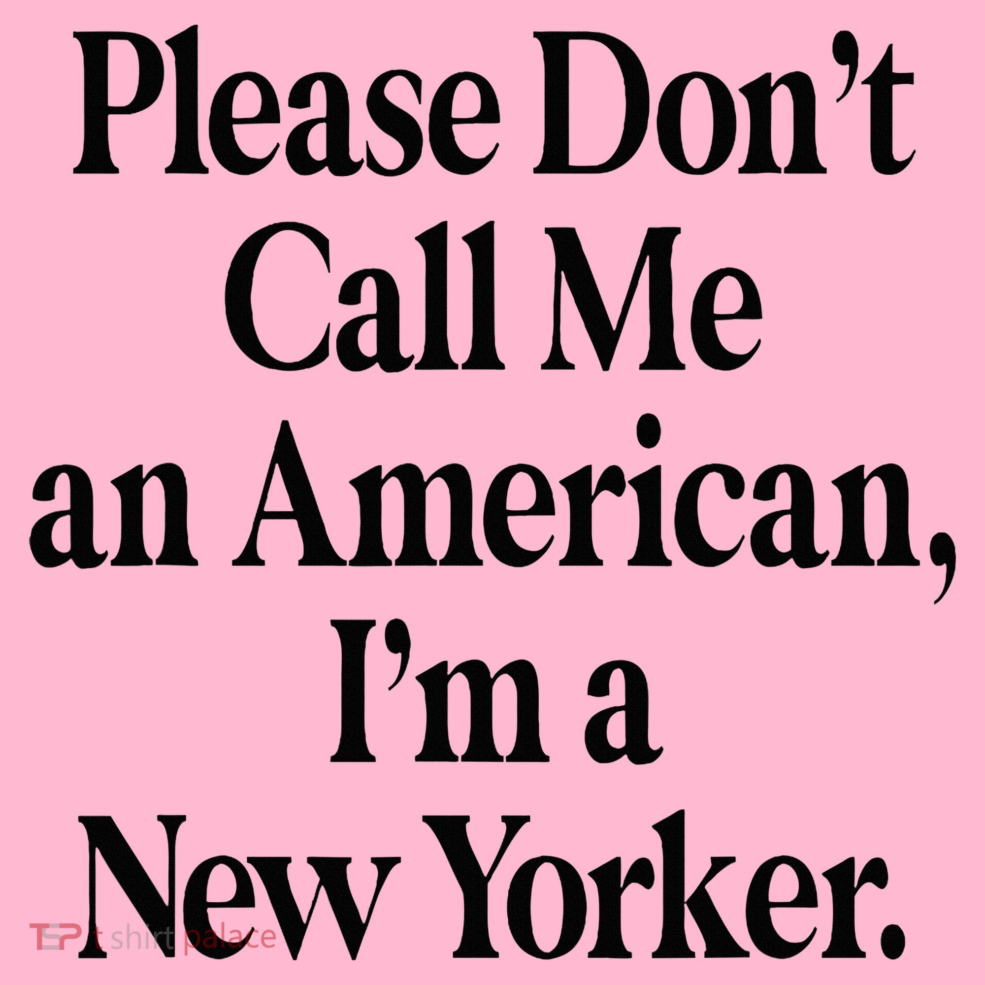 Please DonT Call Me An American IM A New Yorker Coaster