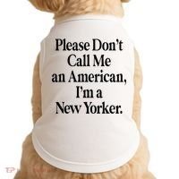 Please DonT Call Me An American IM A New Yorker Doggie Tank thumb 0