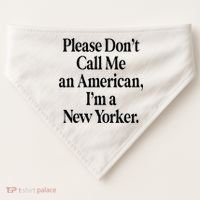 Please DonT Call Me An American IM A New Yorker USA-Made Doggie Bandana thumb 0
