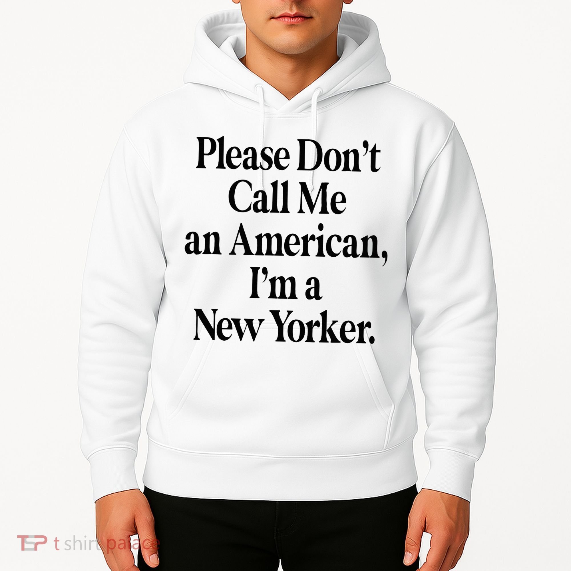 Please DonT Call Me An American IM A New Yorker Hoodie