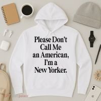 Please DonT Call Me An American IM A New Yorker Hoodie thumb 3