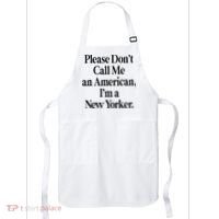 Please DonT Call Me An American IM A New Yorker Apron thumb 0