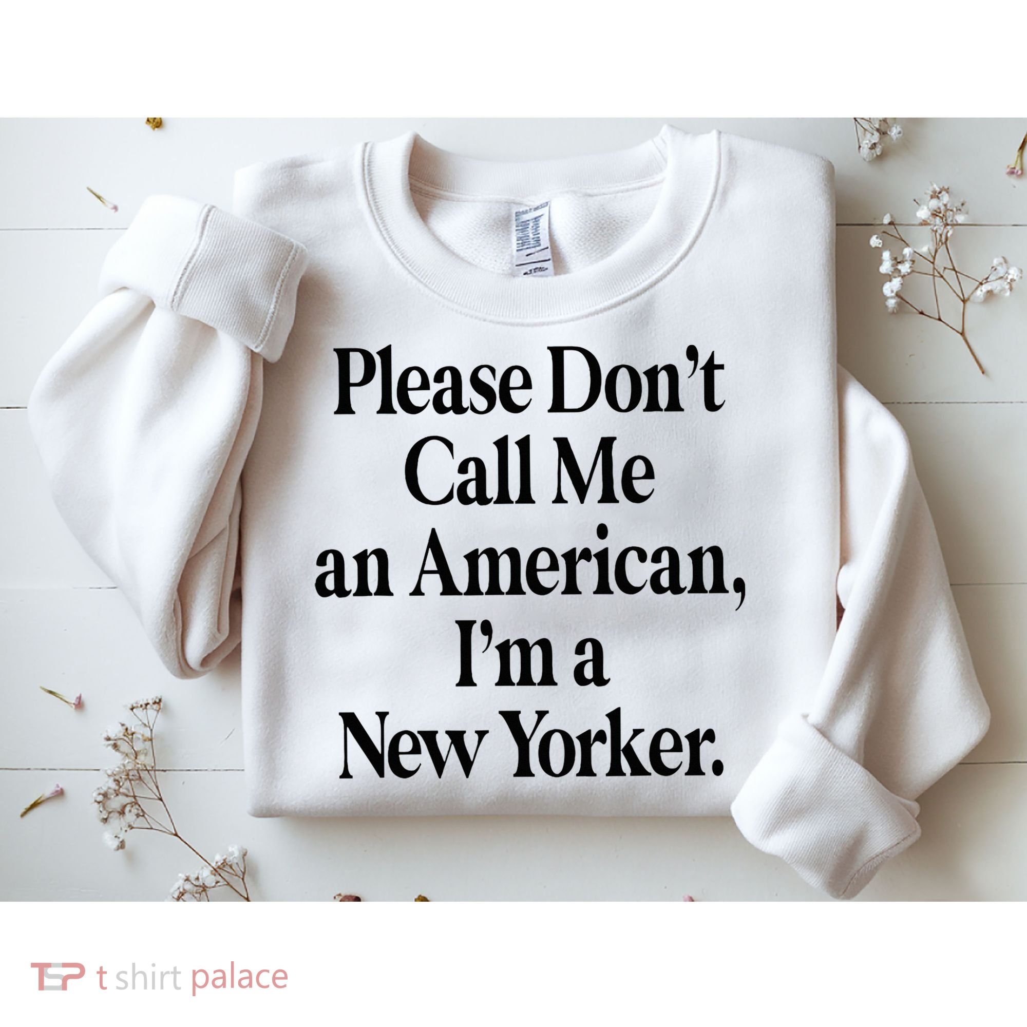 Please DonT Call Me An American IM A New Yorker Sweatshirt