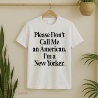 Please DonT Call Me An American IM A New Yorker T-Shirt thumb 2