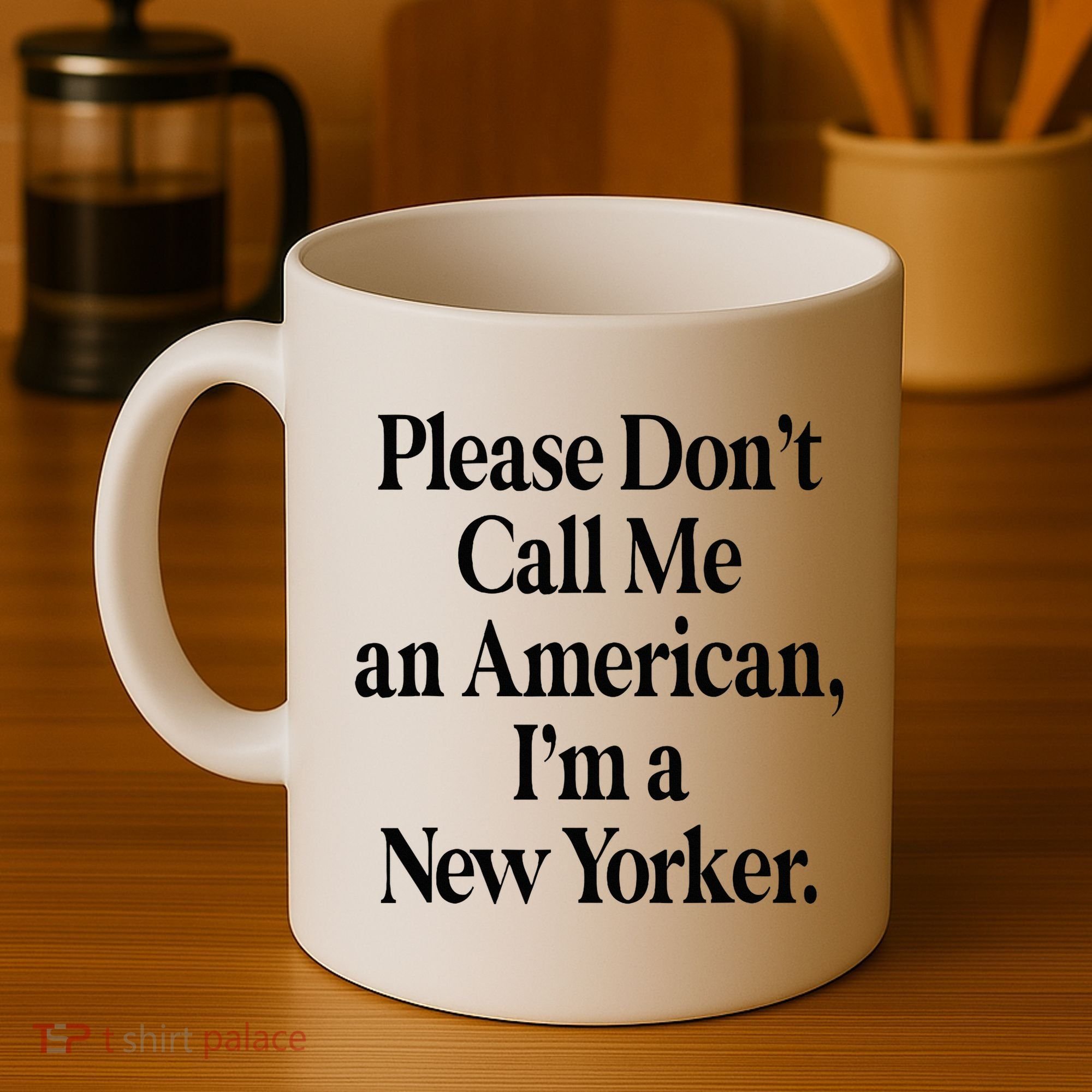 Please DonT Call Me An American IM A New Yorker Coffee Mug