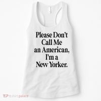 Please DonT Call Me An American IM A New Yorker Women's Tank Top thumb 0