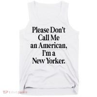 Please DonT Call Me An American IM A New Yorker Tank Top thumb 0