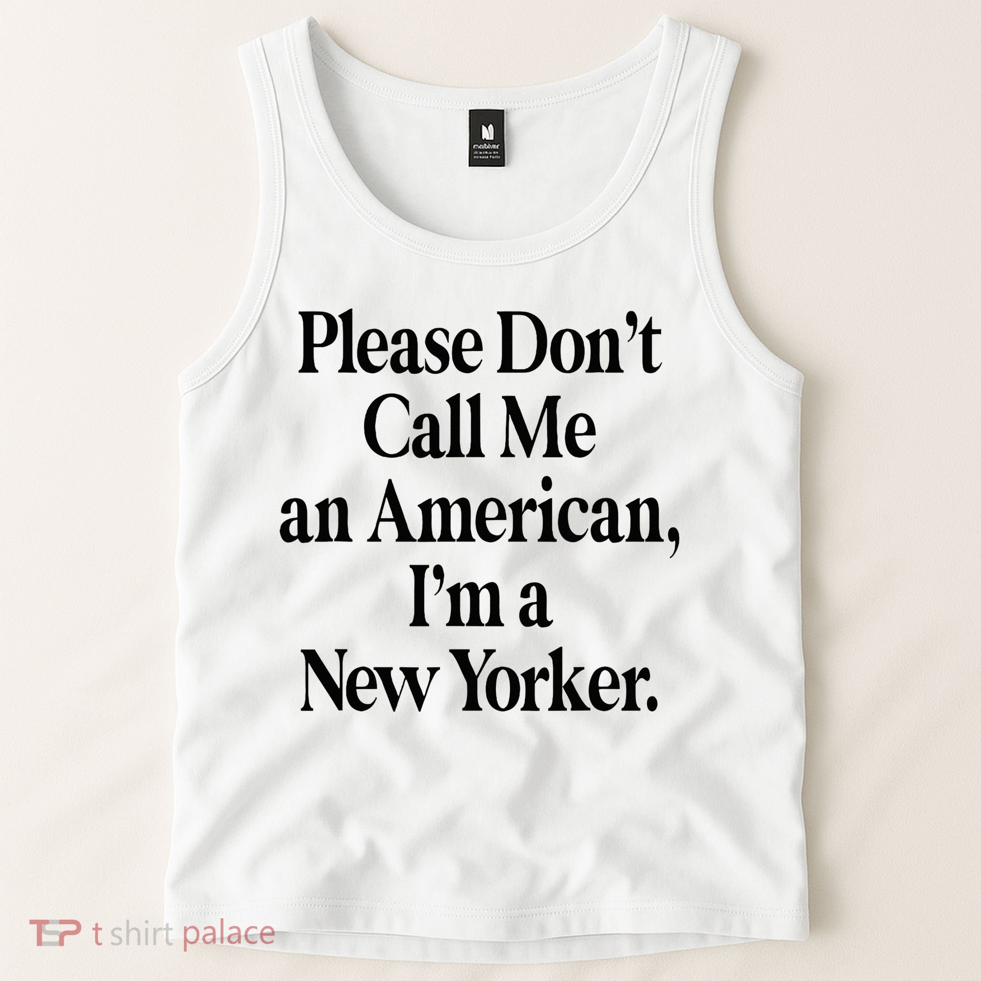 Please DonT Call Me An American IM A New Yorker Tank Top