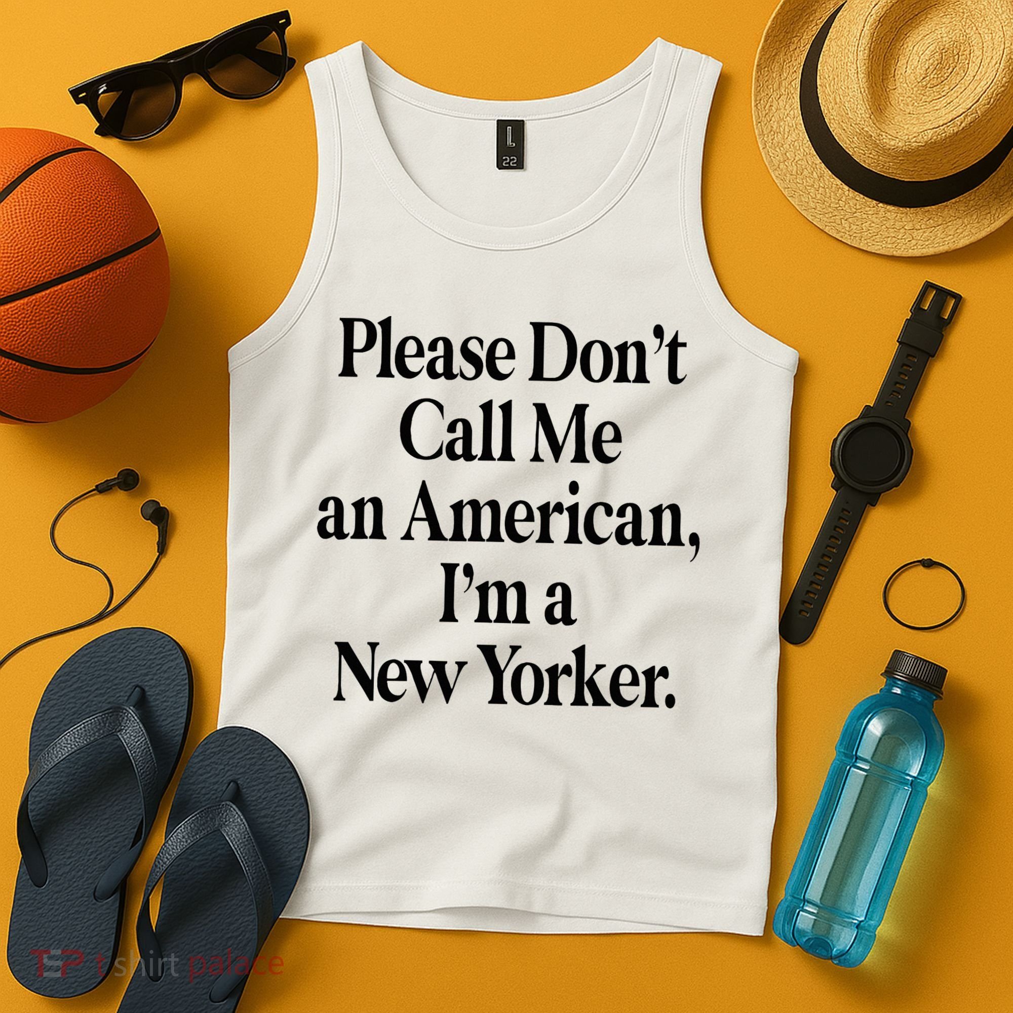 Please DonT Call Me An American IM A New Yorker Tank Top