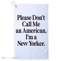 Please DonT Call Me An American IM A New Yorker Golf Towel thumb 0