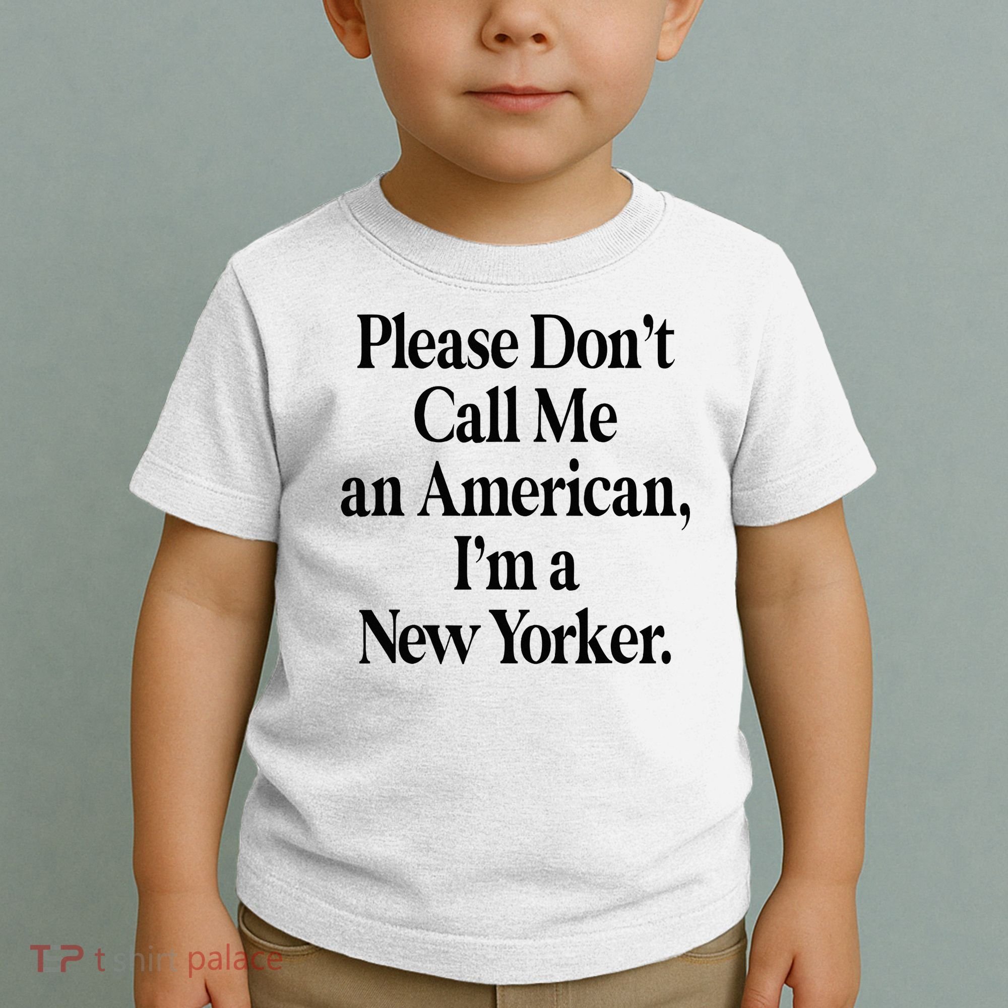 Please DonT Call Me An American IM A New Yorker Toddler T-Shirt