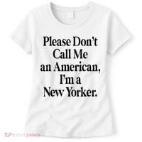 Please DonT Call Me An American IM A New Yorker Women's T-Shirt thumb 0