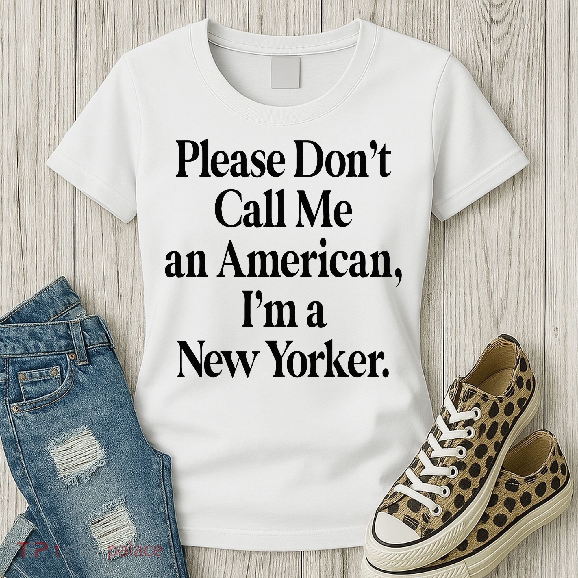 Please DonT Call Me An American IM A New Yorker Women's T-Shirt