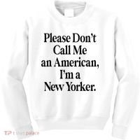 Please DonT Call Me An American IM A New Yorker Kids Sweatshirt thumb 0