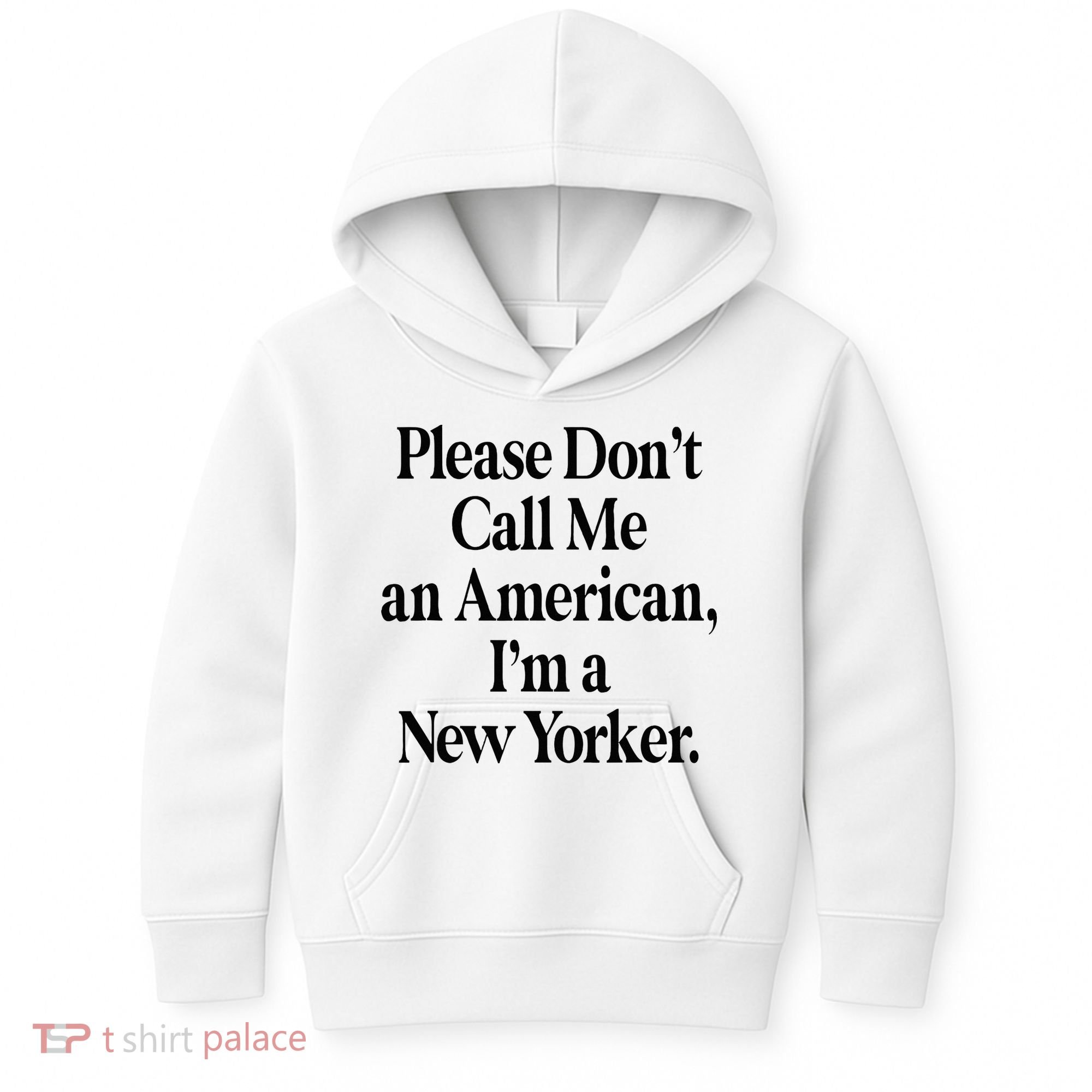 Please DonT Call Me An American IM A New Yorker Kids Hoodie