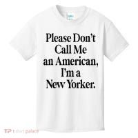 Please DonT Call Me An American IM A New Yorker Kids T-Shirt thumb 0