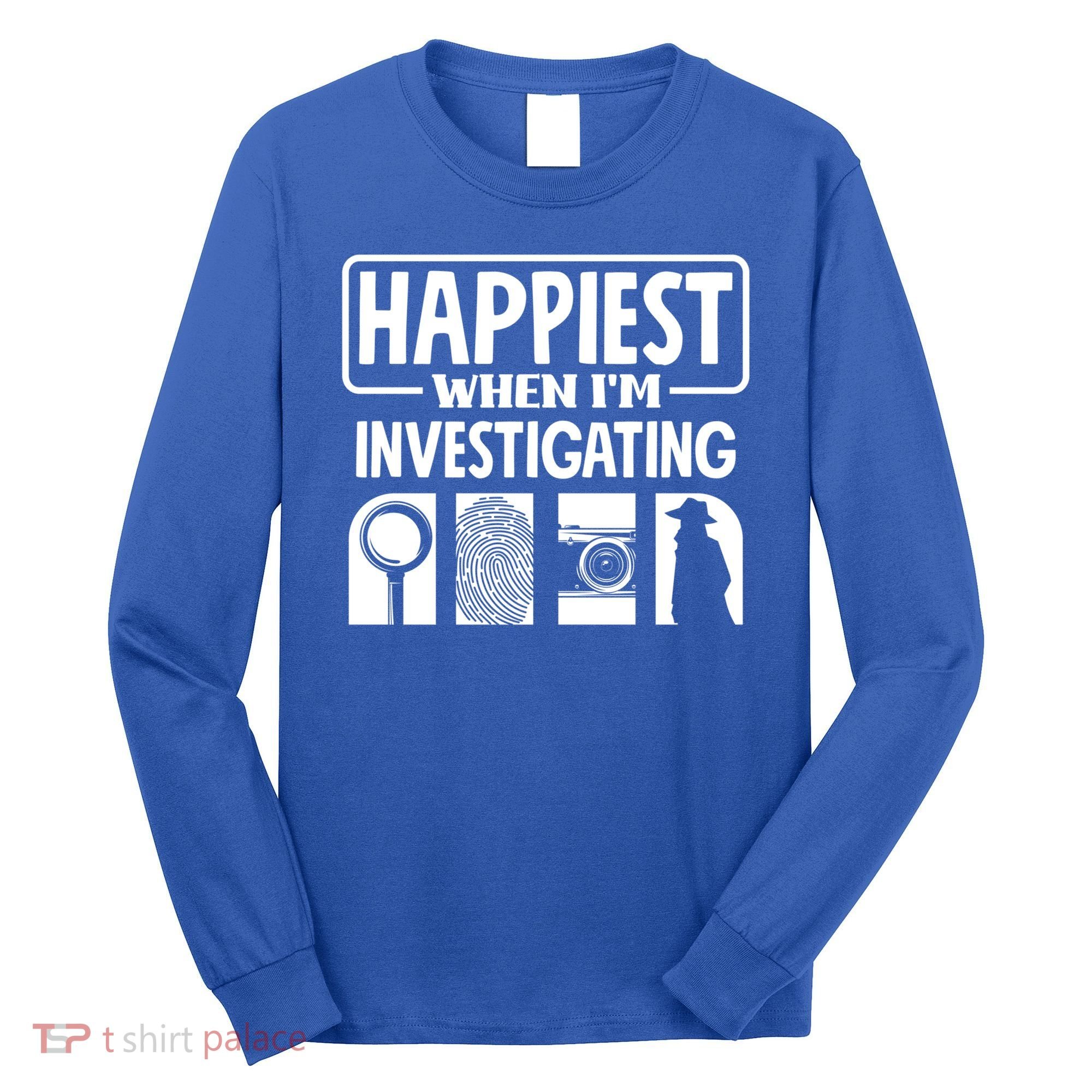 Private Detective Crime Investigator Investigating Cool Gift Long Sleeve Shirt