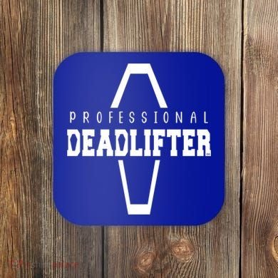 Professional Deadlifter Coffin Funny Mortician Saying Funny Gift Coaster