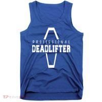 Professional Deadlifter Coffin Funny Mortician Saying Funny Gift Tank Top thumb 0