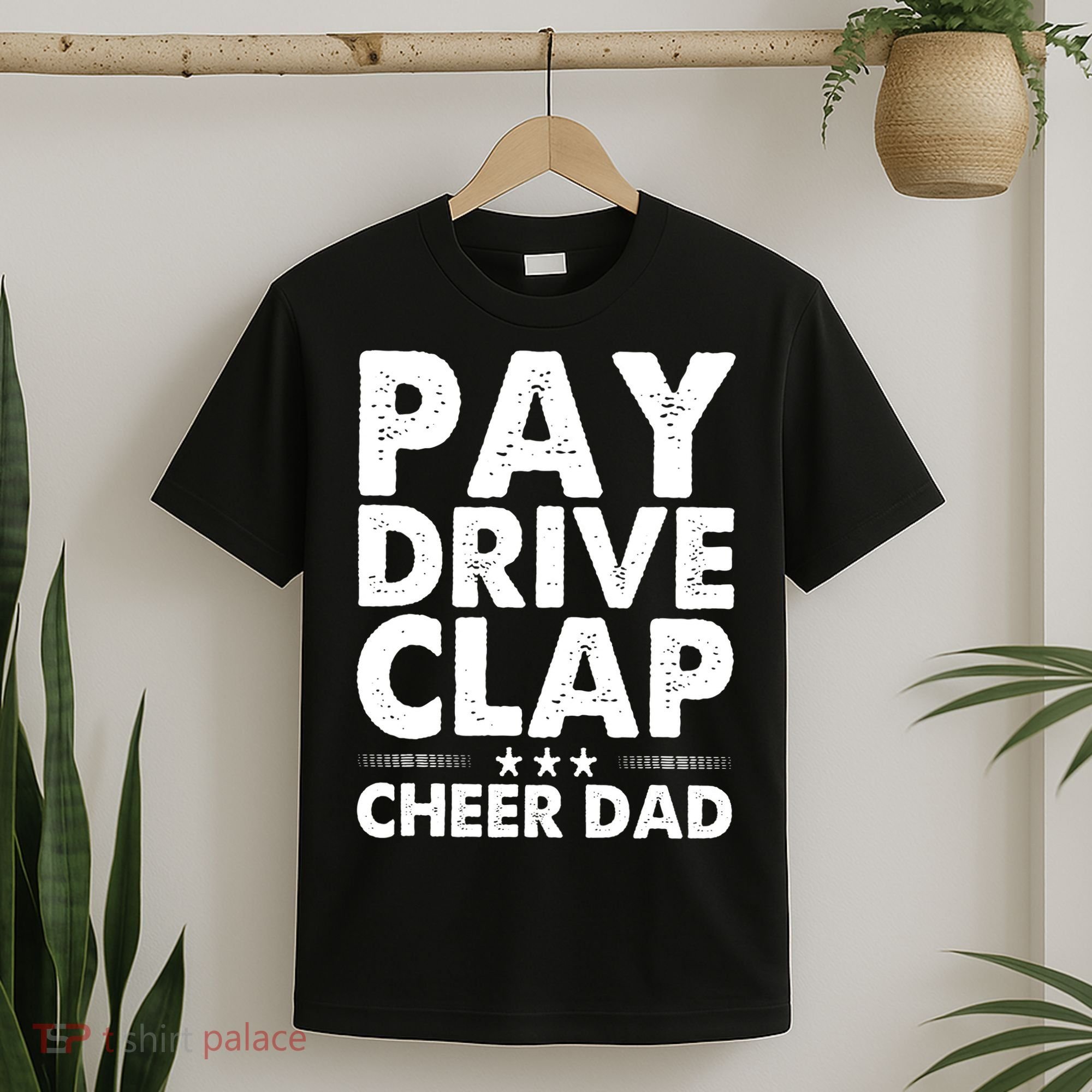 Pay Drive Clap Cheer Dad Cheerleading Father Cheerleader T-Shirt