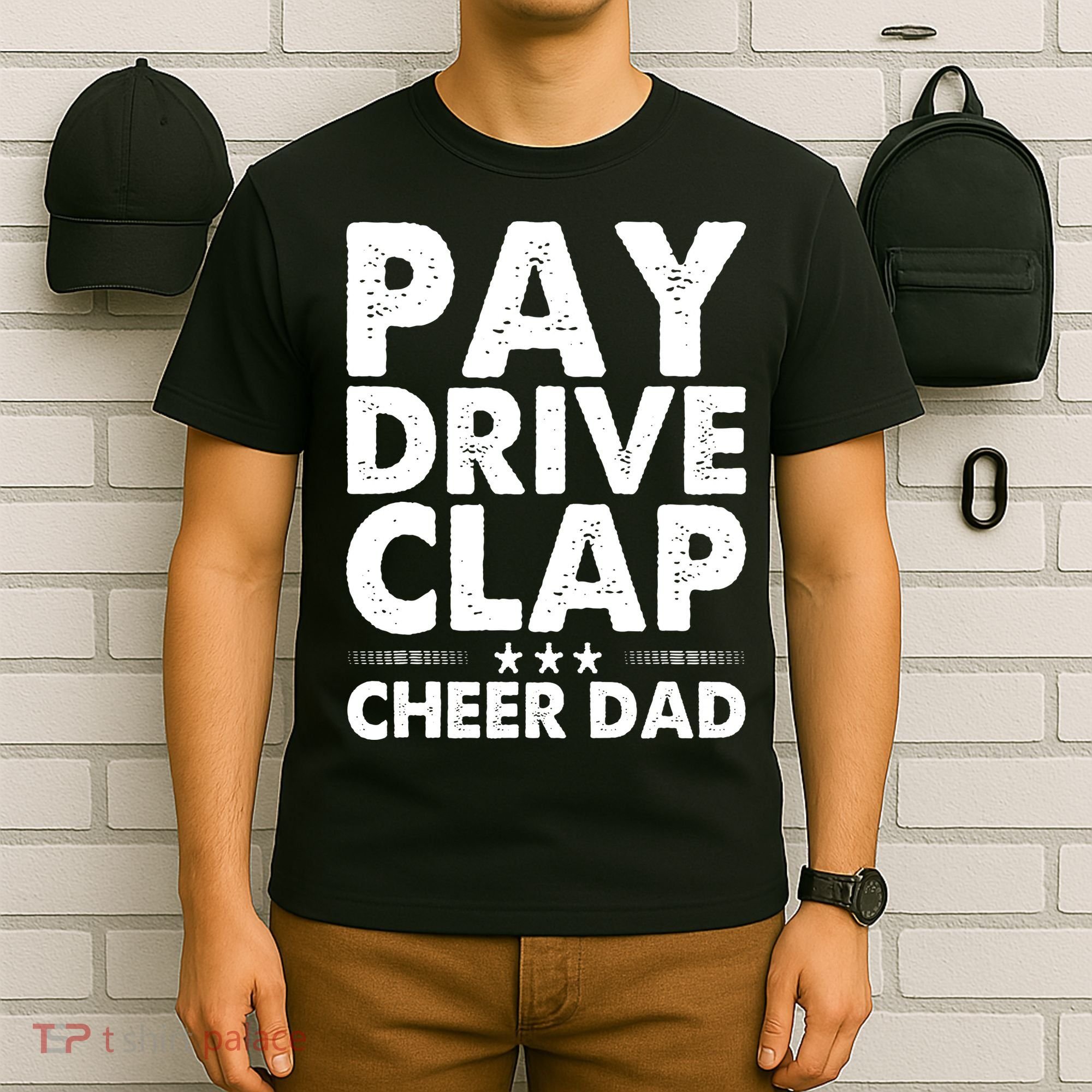Pay Drive Clap Cheer Dad Cheerleading Father Cheerleader T-Shirt