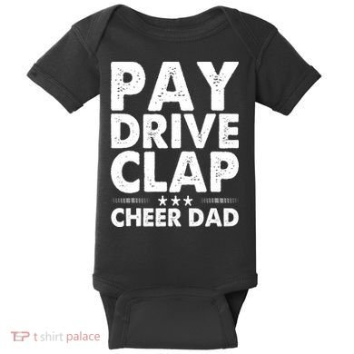 Pay Drive Clap Cheer Dad Cheerleading Father Cheerleader Baby Bodysuit