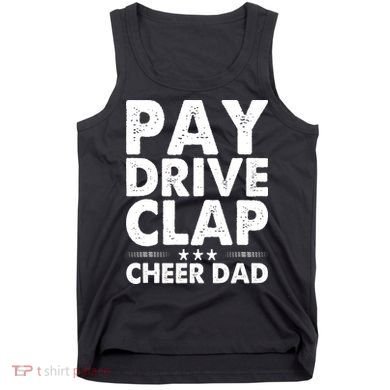 Pay Drive Clap Cheer Dad Cheerleading Father Cheerleader Tank Top
