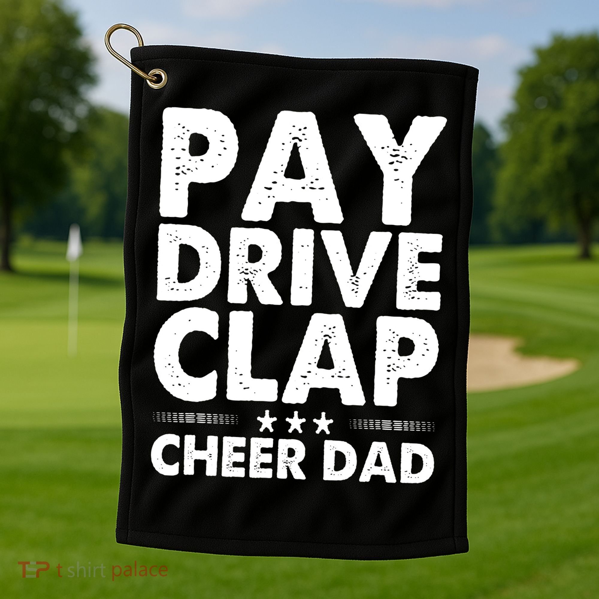 Pay Drive Clap Cheer Dad Cheerleading Father Cheerleader Golf Towel