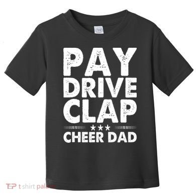 Pay Drive Clap Cheer Dad Cheerleading Father Cheerleader Toddler T-Shirt