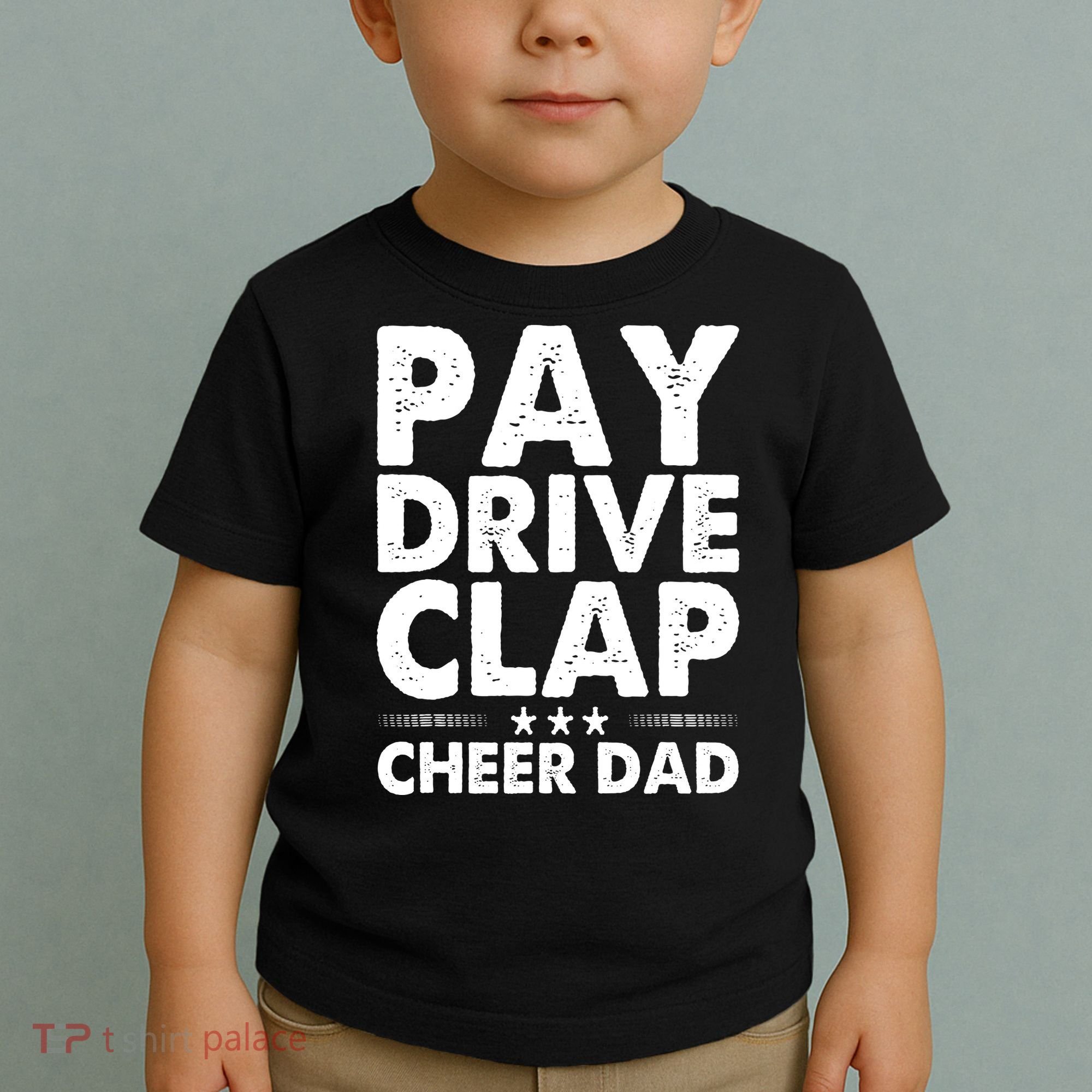 Pay Drive Clap Cheer Dad Cheerleading Father Cheerleader Toddler T-Shirt