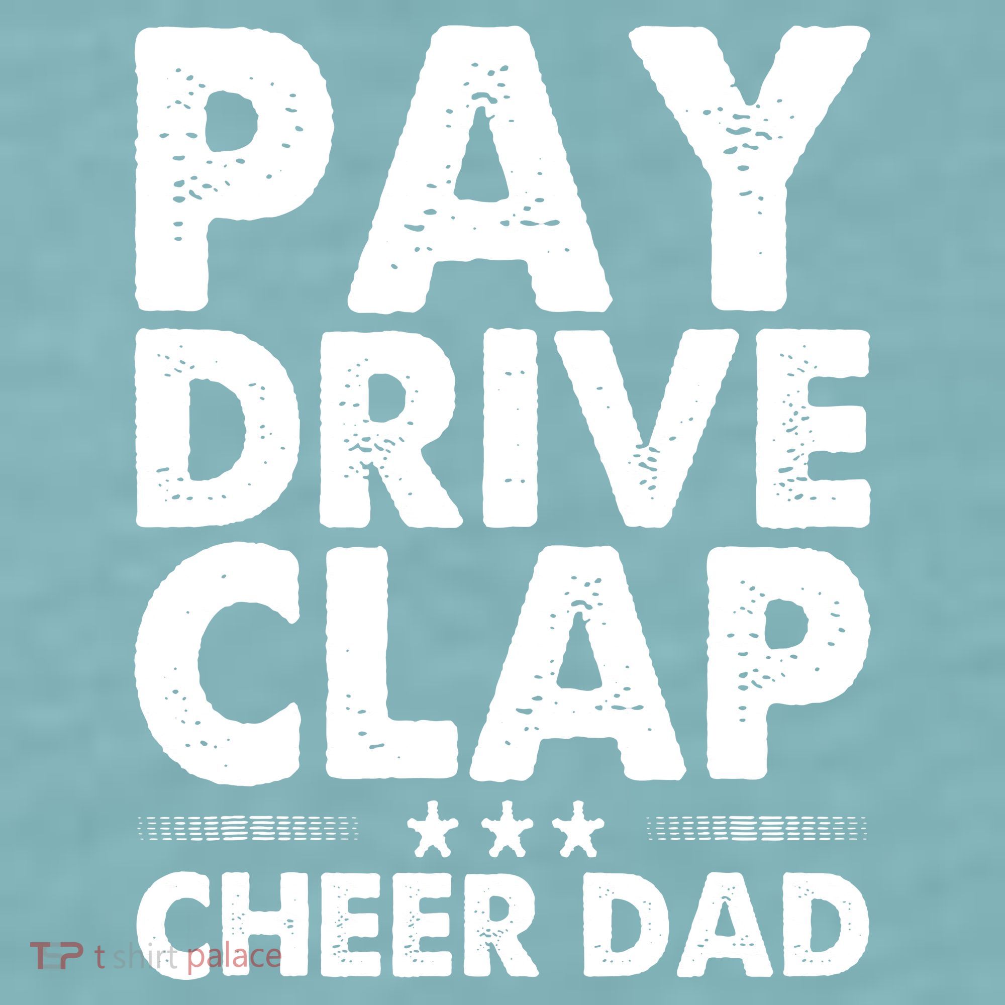 Pay Drive Clap Cheer Dad Cheerleading Father Cheerleader Sueded Cloud Jersey T-Shirt