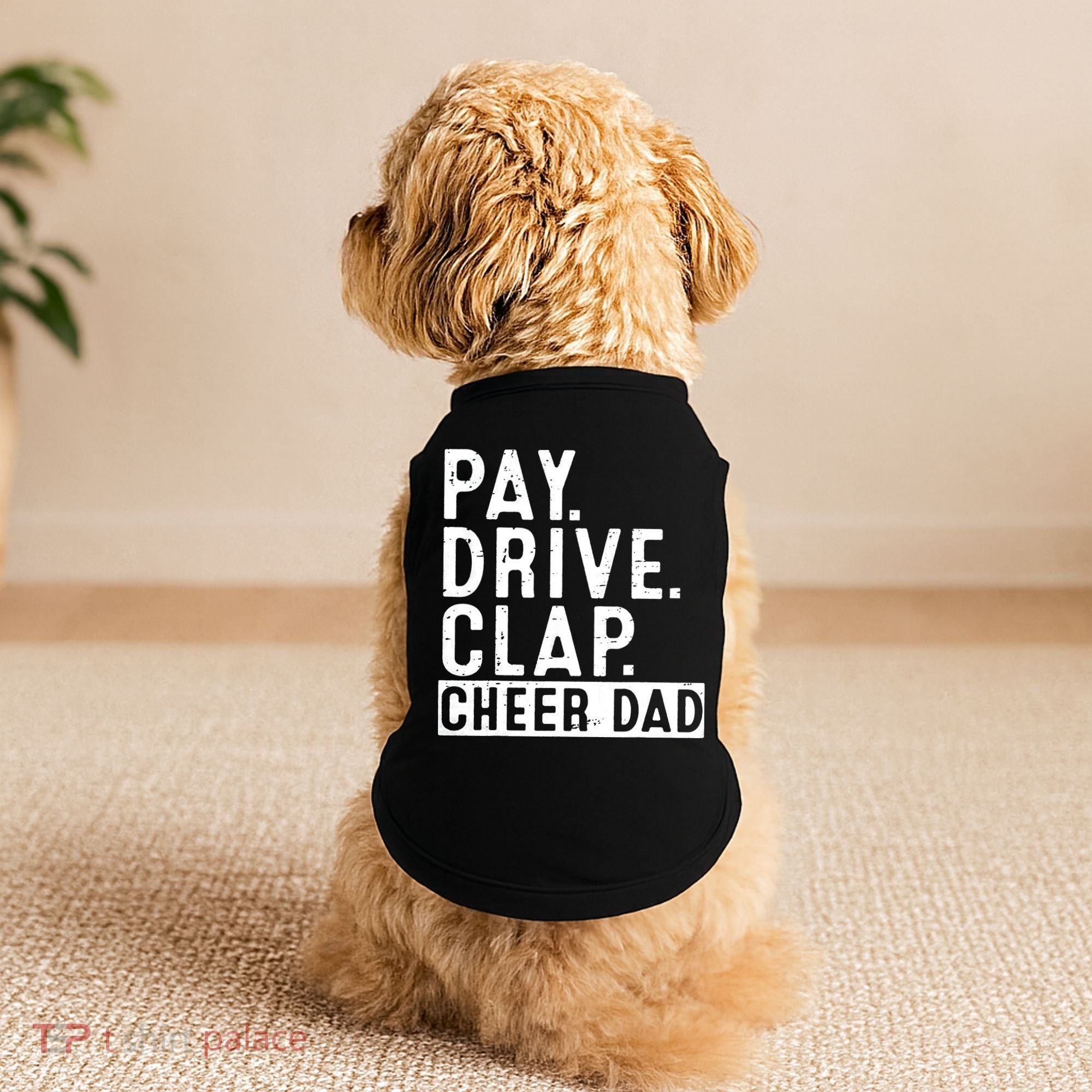 Pay Drive Clap Cheer Dad Cheerleading funny Father Day Doggie Tank