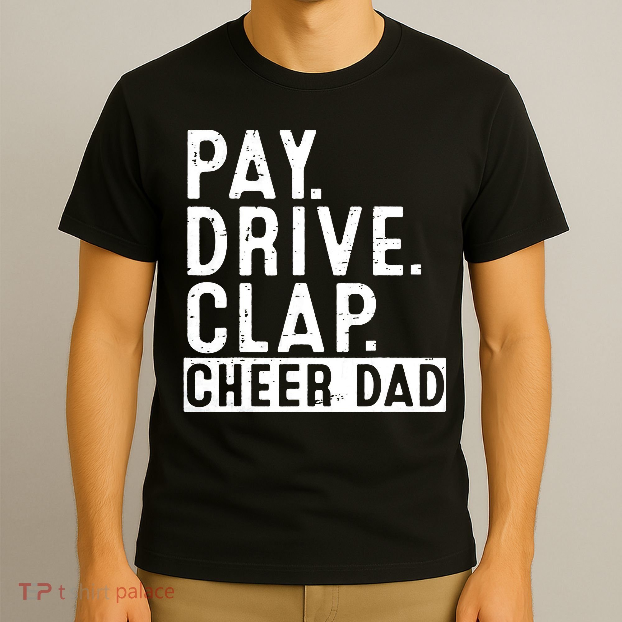 Pay Drive Clap Cheer Dad Cheerleading funny Father Day T-Shirt