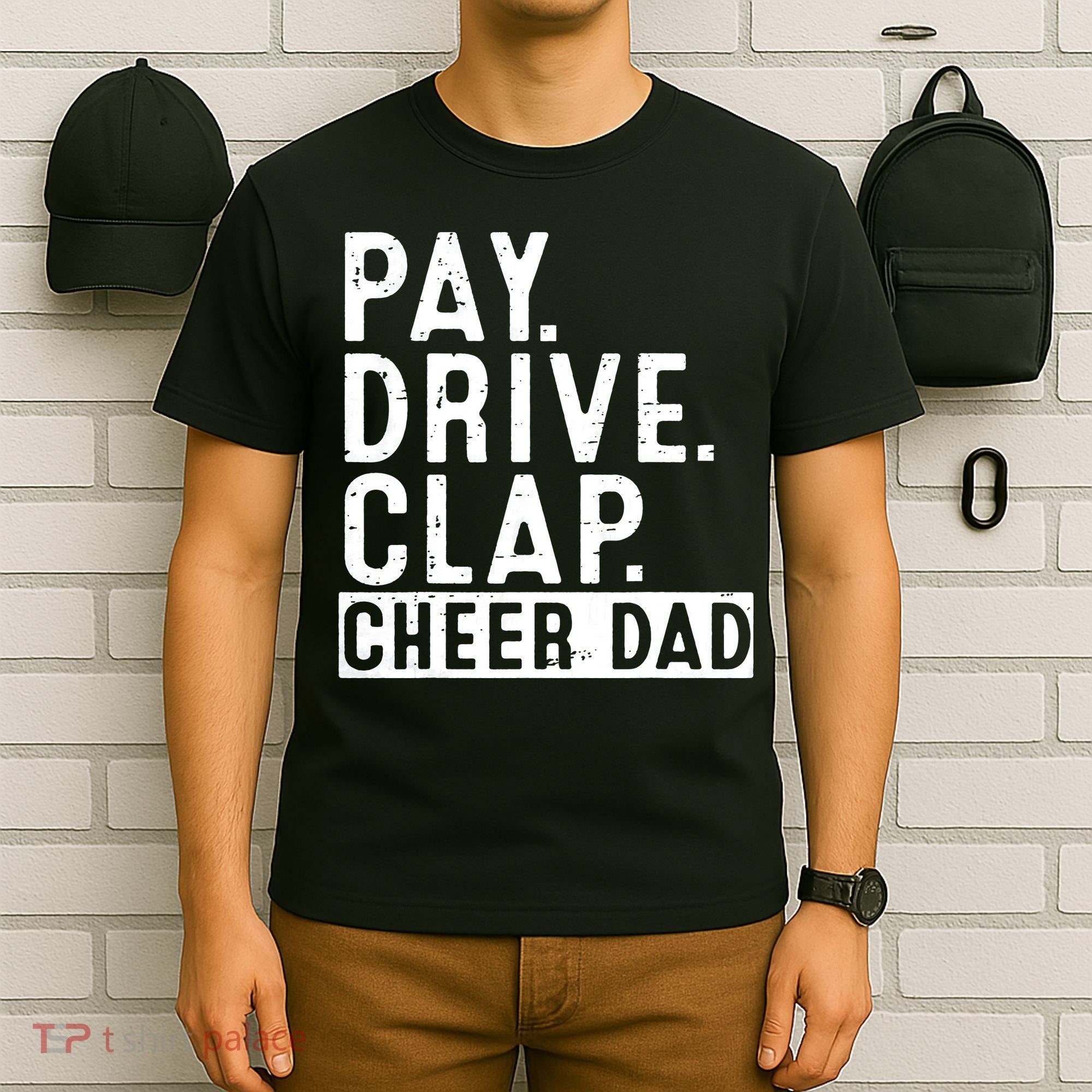 Pay Drive Clap Cheer Dad Cheerleading funny Father Day T-Shirt