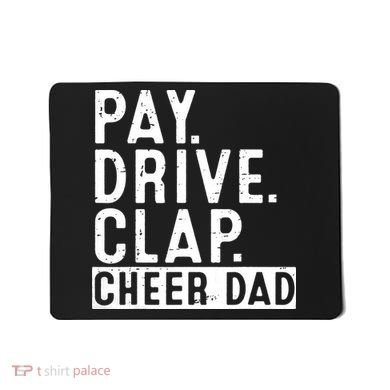 Pay Drive Clap Cheer Dad Cheerleading funny Father Day Mousepad
