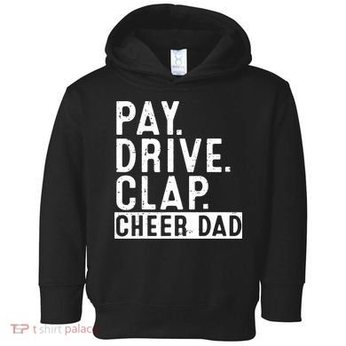 Pay Drive Clap Cheer Dad Cheerleading funny Father Day Toddler Hoodie