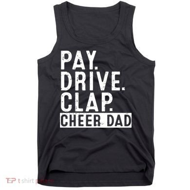 Pay Drive Clap Cheer Dad Cheerleading funny Father Day Tank Top