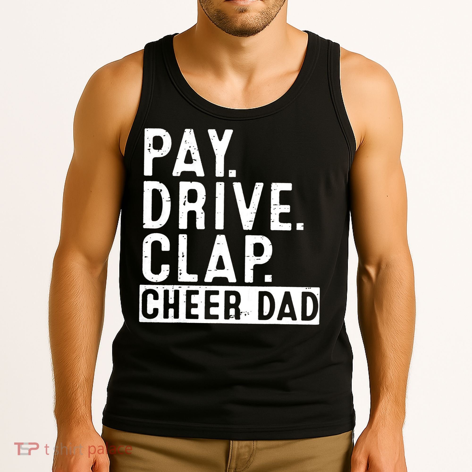 Pay Drive Clap Cheer Dad Cheerleading funny Father Day Tank Top