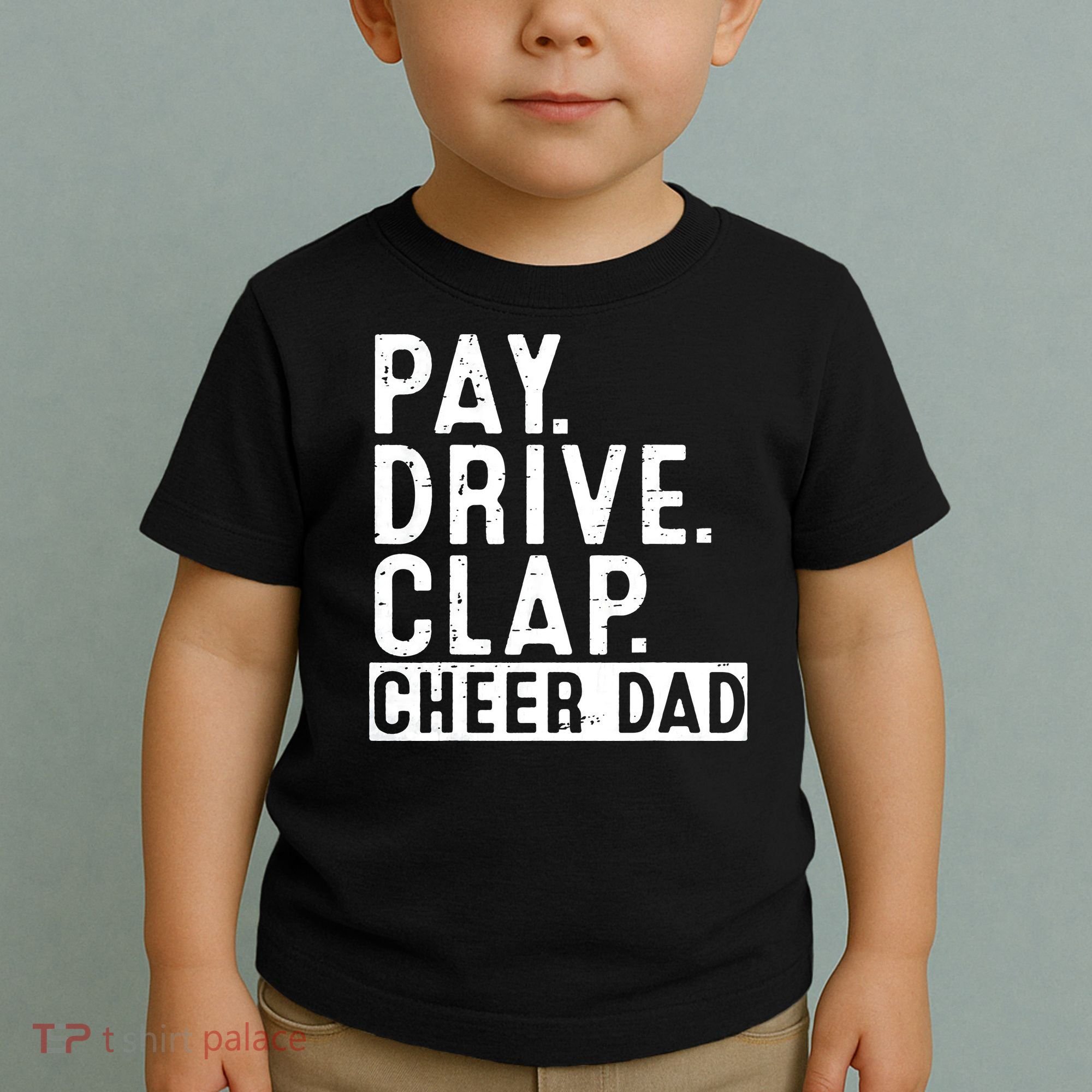 Pay Drive Clap Cheer Dad Cheerleading funny Father Day Toddler T-Shirt