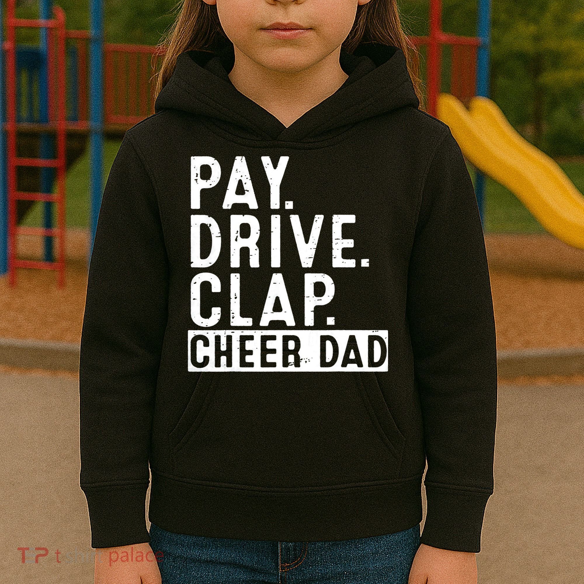 Pay Drive Clap Cheer Dad Cheerleading funny Father Day Kids Hoodie