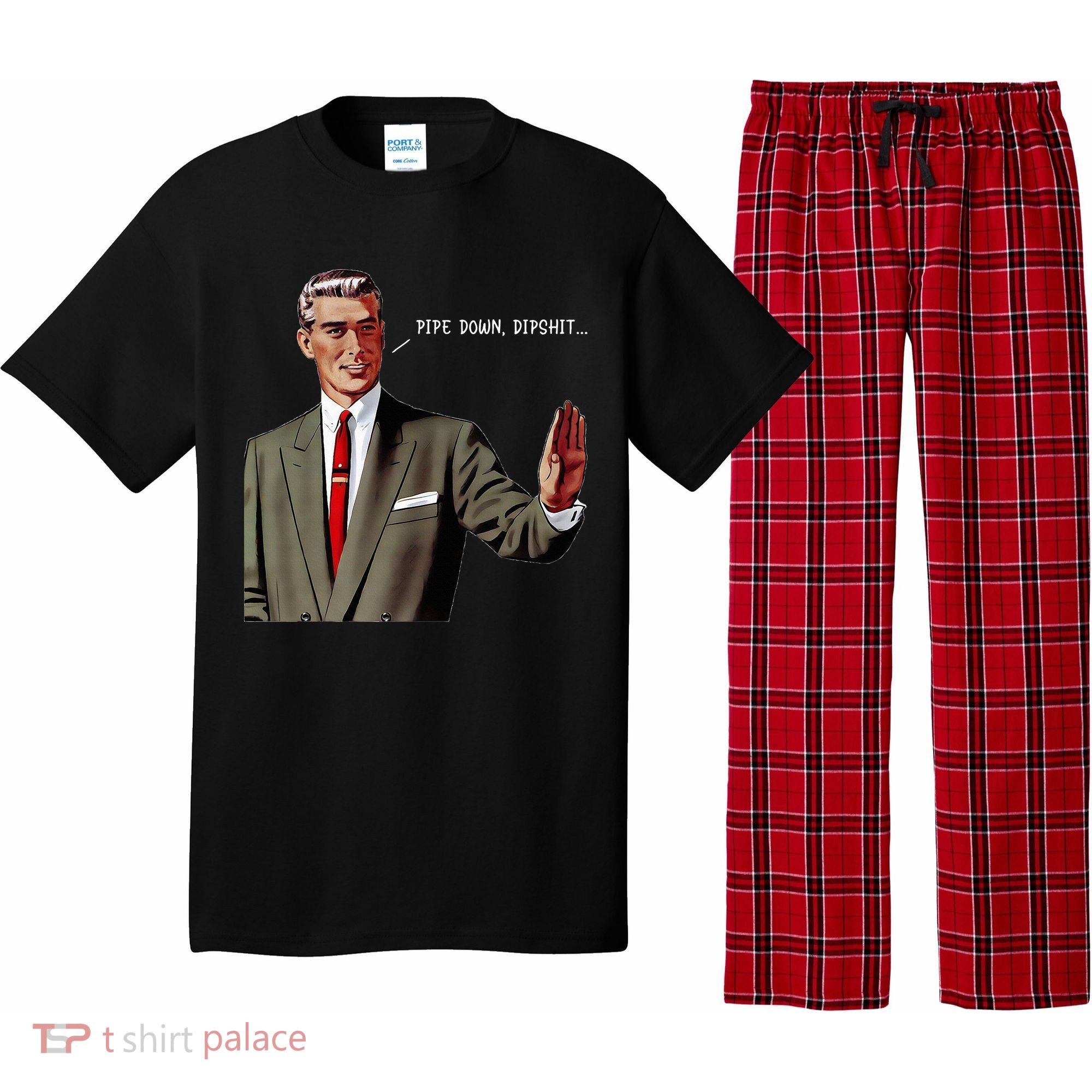Pipe Down Dipshit  Pajama Set