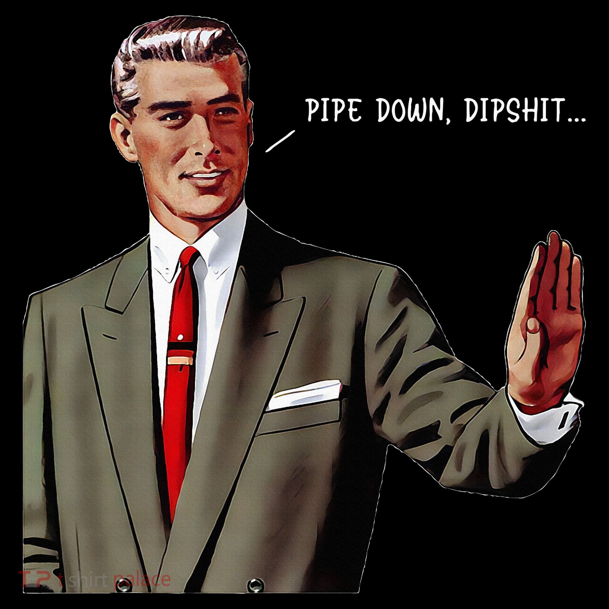 Pipe Down Dipshit  Pajama Set