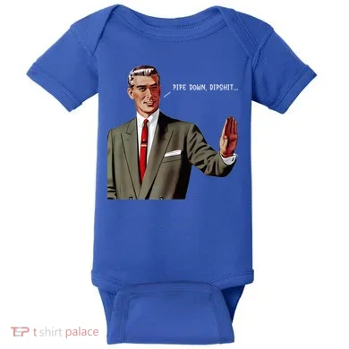Pipe Down Dipshit  Baby Bodysuit