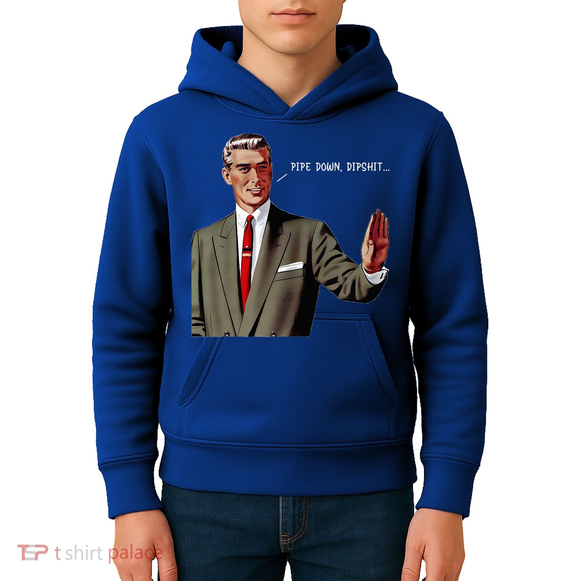 Pipe Down Dipshit  Kids Hoodie
